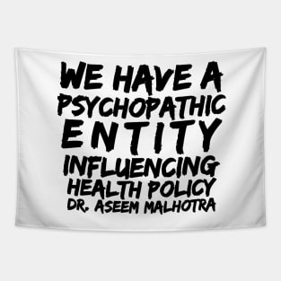 Dr Assem Malhotra We Have a Psychopathic Entity Influencing Health Policy Tapestry