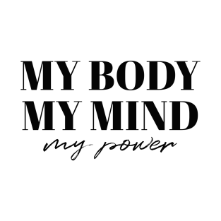 my body my mind my power t-shirts
