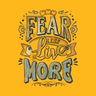 Fear Less Live More 03 T-Shirt