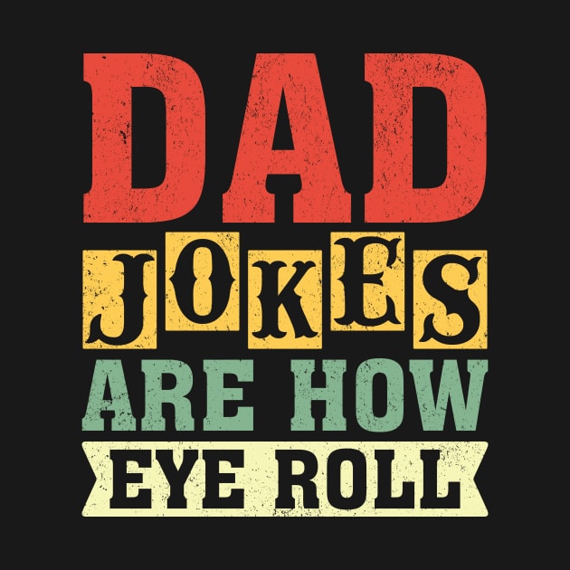 Dad jokes are how eye roll by Fun Planet