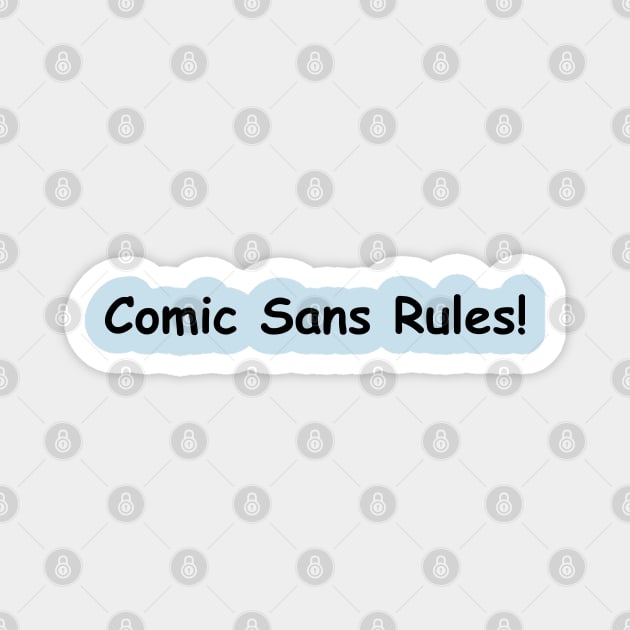 Comic Sans Rule Magnet by Orloff-Tees