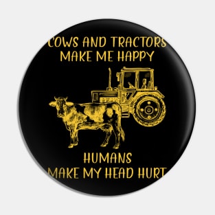 Cows And Tractors Make Me Happy Humans Make My Head Hurt Pin