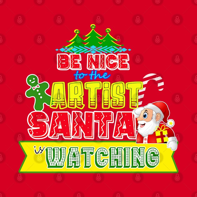 Be nice to the Artist Santa is watching gift idea by werdanepo