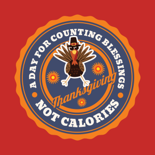 A DAY FOR COUNTING BLESSINGS NOT CALORIES T-Shirt