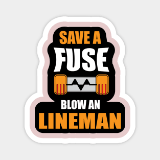 Save a Fuse Blow An Lineman Design Gifts and Shirts for Lineman's Magnet