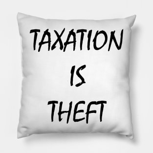 Taxation is theft Pillow