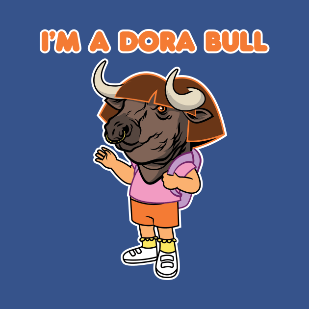 I'm a Dora Bull (clean) by toadyco