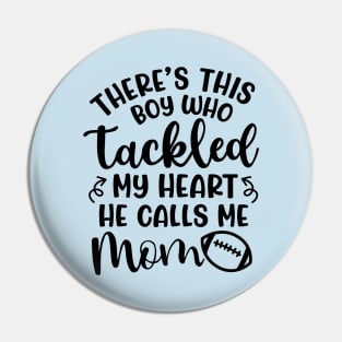 There's This Boy Who Tackled My Heart He Calls Me Mom Football Cute Funny Pin