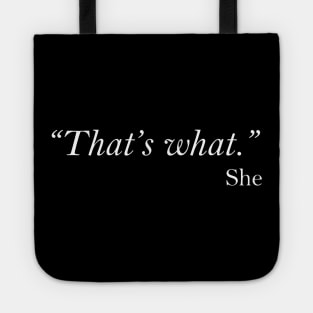 That's what she said. Tote