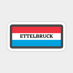 Ettelbruck City in Luxembourg Flag Magnet