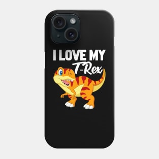 I Love My T-Rex Phone Case