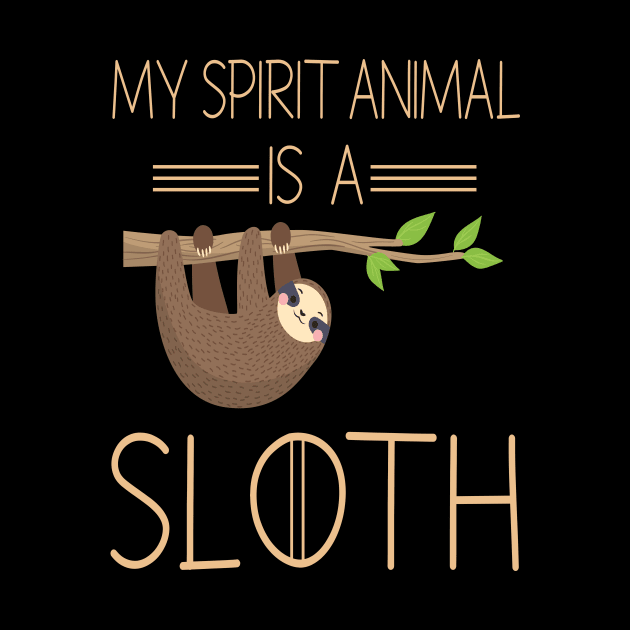 My Spirit Animal Is A Sloth by Design Voyage