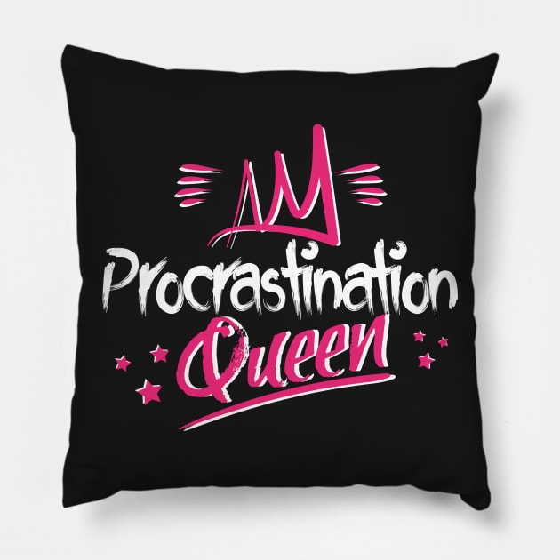 Procrastination Queen Pillow by jslbdesigns