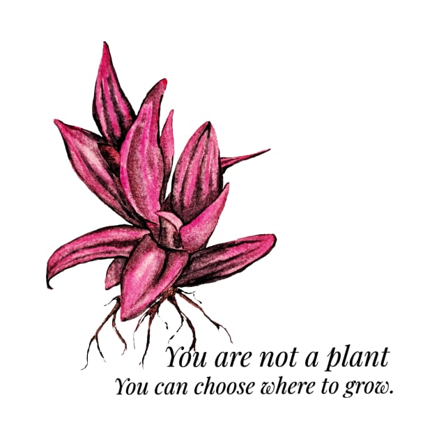 You are not a plant. Red plant by Art by Taya 