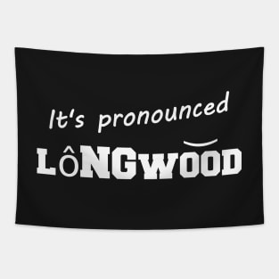 It's pronounced Longwood Tapestry