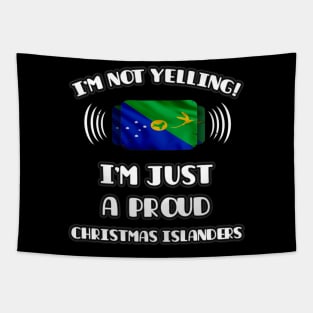 I'm Not Yelling I'm A Proud Christmas Islanders - Gift for Christmas Islanders With Roots From Christmas Island Tapestry