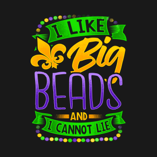 Funny Mardi Gras 2020 - I Like Big Beads And I Can Not Lie T-Shirt