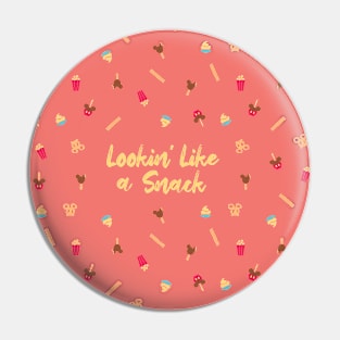 Lookin' Like A Snack Pin