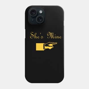 She's mine Phone Case