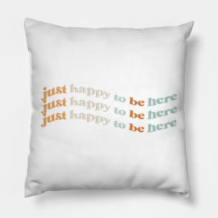 happy to be here Pillow