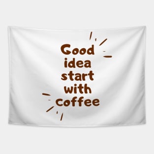 good idea start with coffee Tapestry