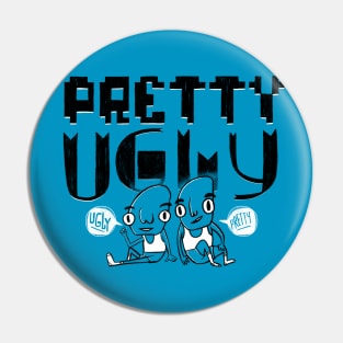 Pretty Ugly - Ugly Pretty Pin