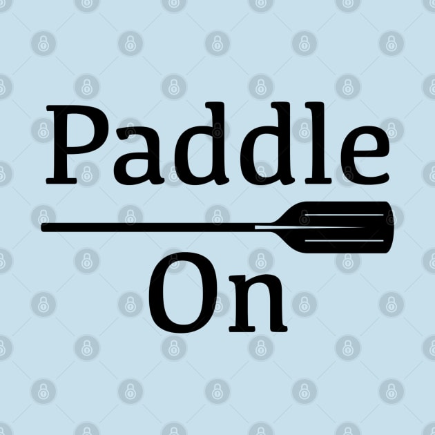 Paddle On Outdoors Black Design by VelvetRoom