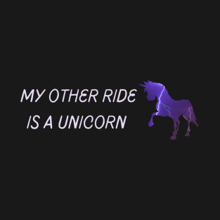 My other ride is a unicorn - Fantasy T-Shirt