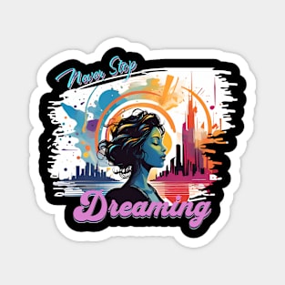 NEVER STOP DREAMING ABSTRACT CITYSCAPE AND PERSON Magnet