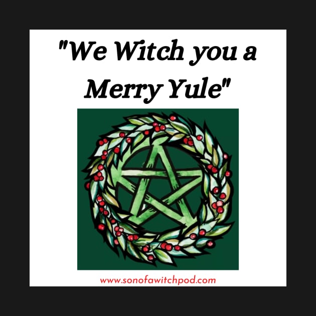 "We Witch You A Merry Yule" by Son Of A Witch Podcast