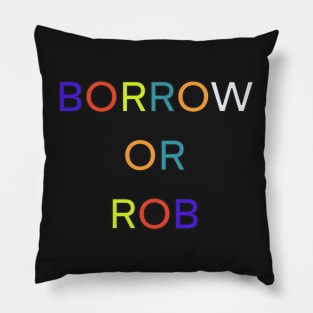 BORROW OR ROB PALINDROME 3 Pillow