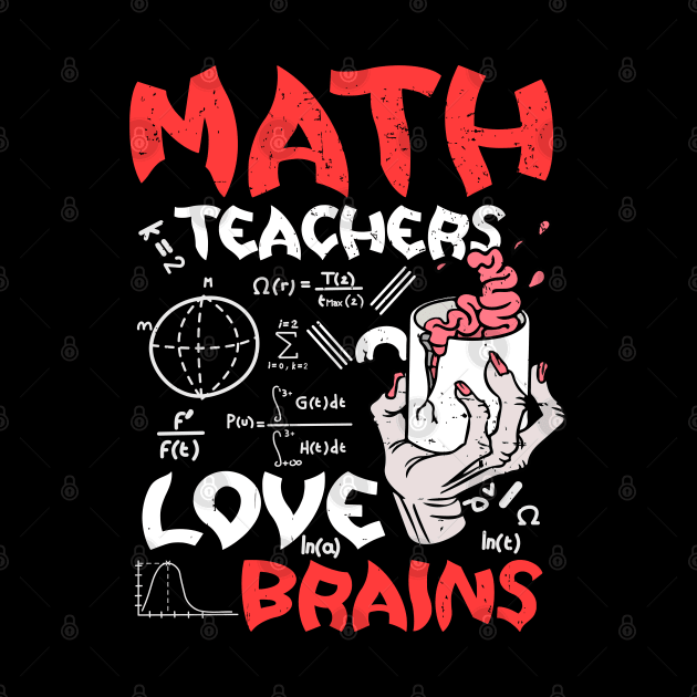 Math Teachers  Love Brains Halloween Teachers Teaching Coffee by alcoshirts