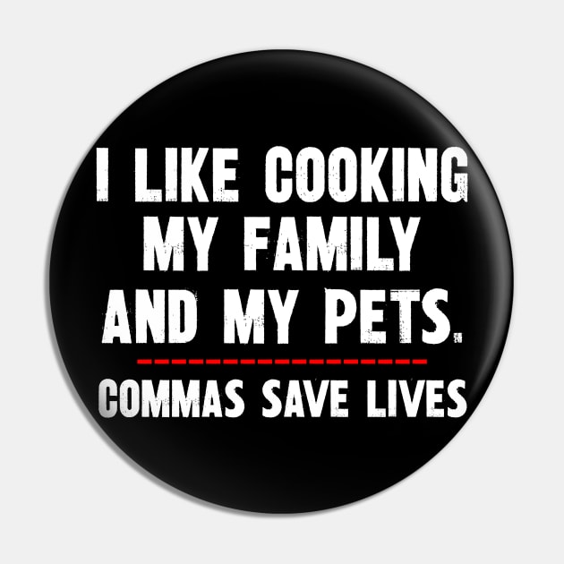 I Like Cooking My Family And My Pets Pin by SimonL