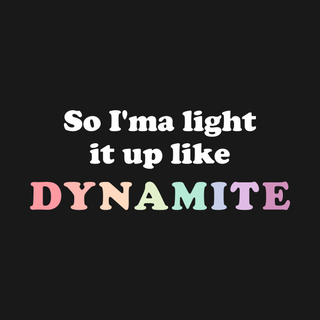 Dynamite lyrics BTS 방탄소년단 Bts TShirt TeePublic