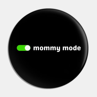 Mommy Mode Pin