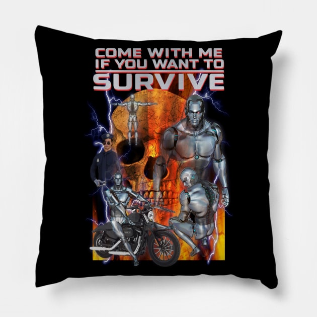 Terminating Robots From The Future "Come With Me If You Want To Survive" Cheesy Parody Knock Off AI Cyber Beings Off Brand Funny Meme Merch Pillow by blueversion