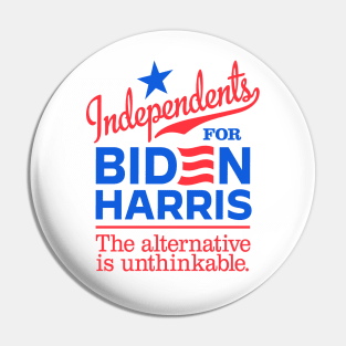 Independents For Biden, the alternative is unthinkable Pin