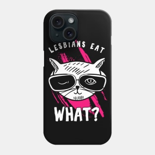 Funny Quote Lesbian Eat What Phone Case