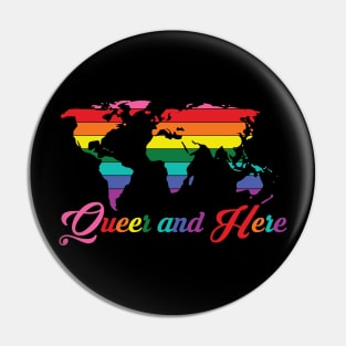 Queer and Here Pin