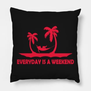 everyday is a weekend Pillow