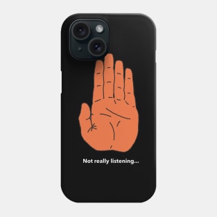 No listenning Phone Case