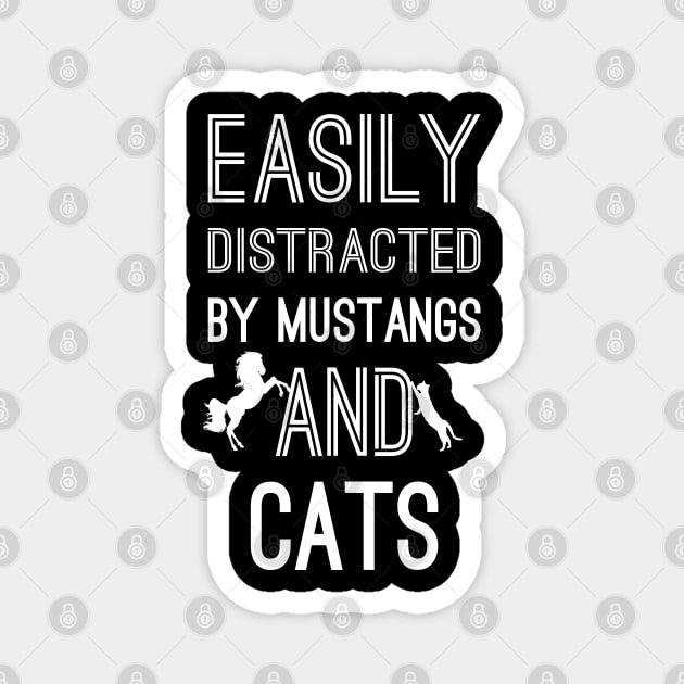 Easily Distracted by Mustangs and Cats Magnet by aborefat2018