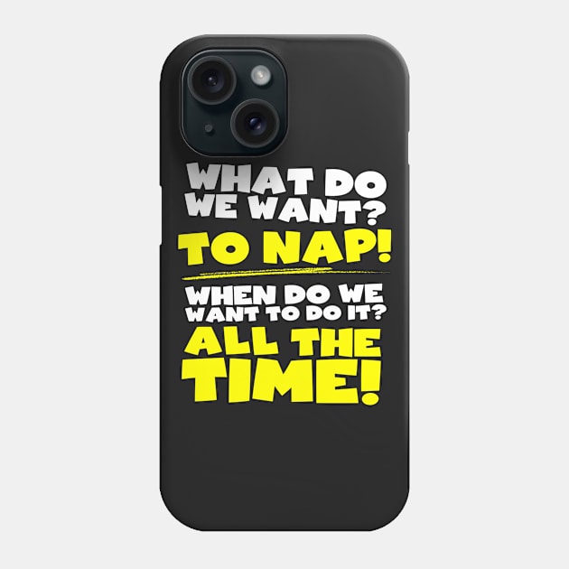 What do we want? To nap! When? All the time! Phone Case by A Magical Mess