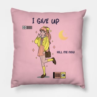 I give up kill me know, Ironic funny kawaii pastel aesthetic dark humor Pillow