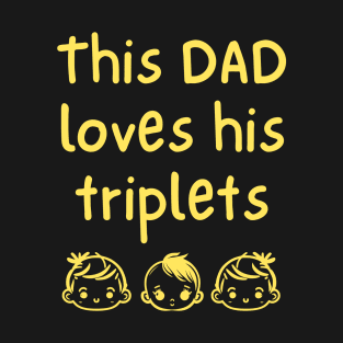 This Dad Loves His Triplets T-Shirt
