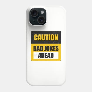 Caution Dad Jokes Ahead Funny Dad Jokes Sign Phone Case