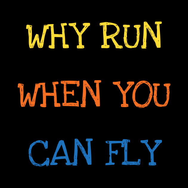 Why Run When You Can Fly Funny Saying Sarcasm Jokes Sports Swimming Lover by DDJOY Perfect Gift Shirts