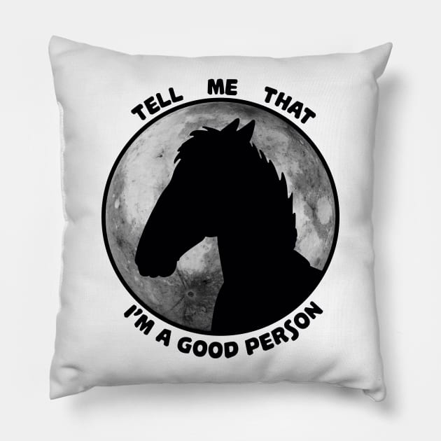 Tell me that I am good Pillow by RegularWorld