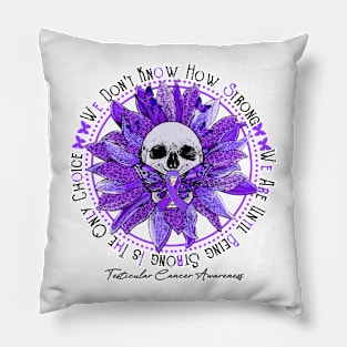 Testicular Cancer Awareness - Skull sunflower We Don't Know How Strong Pillow