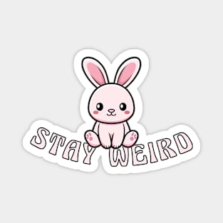 Stay weird Magnet